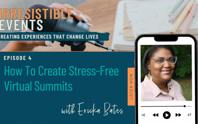 Ep. 4 How To Create Stress-Free Virtual Summits with Ericka Bates